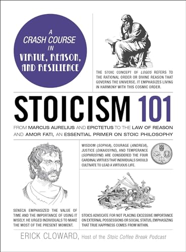 Stoicism 101: From Marcus Aurelius and Epictetus to the Role of Reason and Amor Fati, an Essential Primer on Stoic Philosophy (Adams 101 Series)