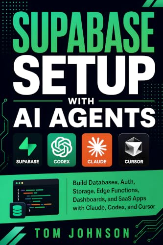 Supabase Setup with AI Agents: Build Databases, Auth, Storage, Edge Functions, Dashboards, and SaaS Apps with Claude, Codex, and Cursor