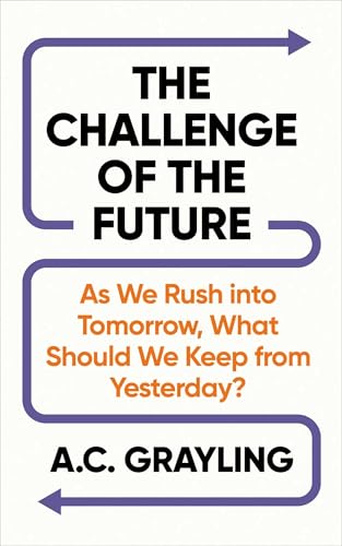 The Challenge of the Future: What Should We Keep from Yesterday as We Rush into Tomorrow?