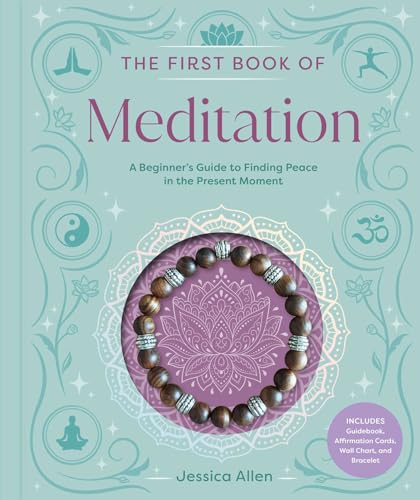 The First Book of Meditation: A Beginner’s Guide to Finding Peace in the Present Moment