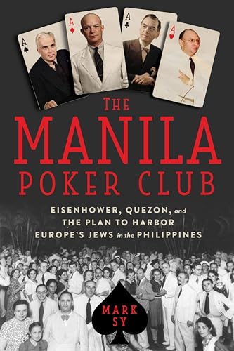 The Manila Poker Club: Eisenhower, Quezon, and the Plan to Harbor Europe’s Jews in the Philippines