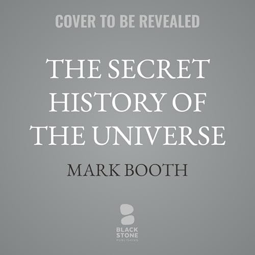 The Secret History of the Universe: How Ancient Wisdom Made the Modern World