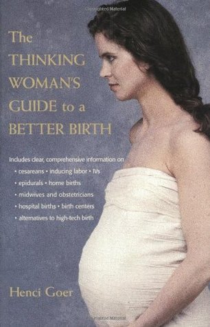 The Thinking Woman’s Guide to a Better Birth
